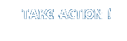 Take Action!